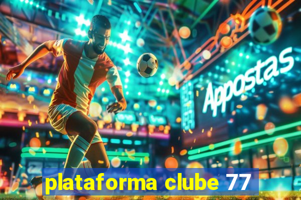 plataforma clube 77